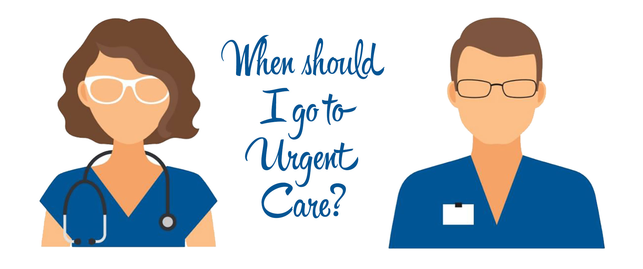 When Should I go to Urgent Care?